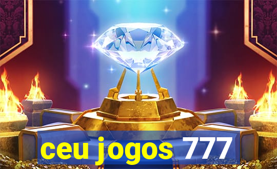 ceu jogos 777